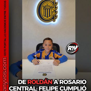 DE ROLDÁN A ROSARIO CENTRAL: FELIPE CUMPLIÓ EL SUEÑO DE MUCHOS